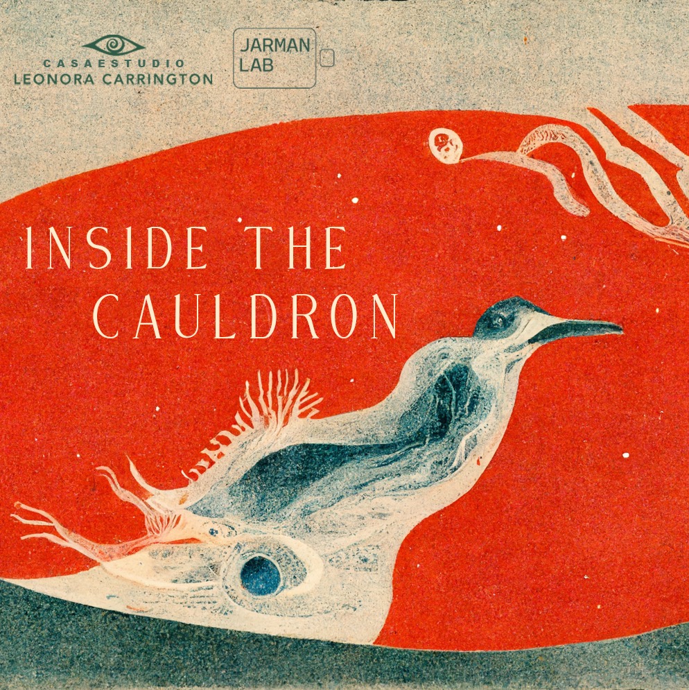 an image with 'Inside the Cauldron' writ large, a wispy peacock marble-like bird sat atop a red background and the supporting logos of 'Casa e studio Leonora Carrington' and 'Jarman Lab' written at the top of the image.
